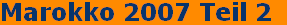 Marokko 2007 Teil 2